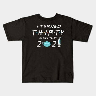 I Turned Thirty in Year 2021 Kids T-Shirt